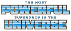 The Most Powerful Superdrop in the Universe