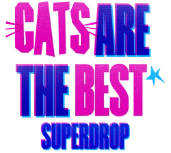 Cats are the Best Superdrop