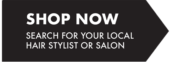Shop now, search for your local stylist or hair salon